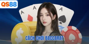 Cách Chơi Baccarat QS88 Chắc Thắng 100% Cho Người Mới