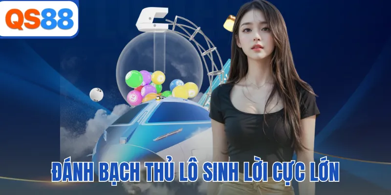 Đánh bạch thủ lô sinh lời cực lớn