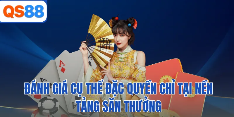 Đánh giá cụ thể đặc quyền chỉ tại nền tảng săn thưởng