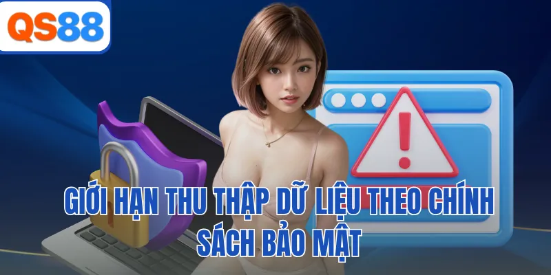 Giới hạn thu thập dữ liệu theo chính sách bảo mật