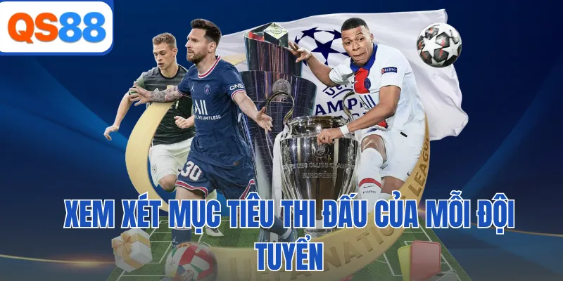 Xem xét mục tiêu thi đấu của mỗi đội tuyển