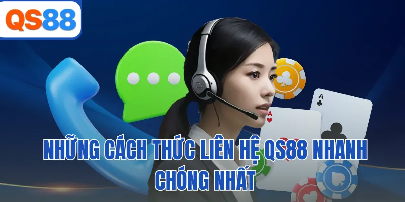 Những cách thức liên hệ QS88 nhanh chóng nhất